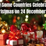 Did You Know Some Countries Celebrate Christmas On 24 December? Here’s Why! 