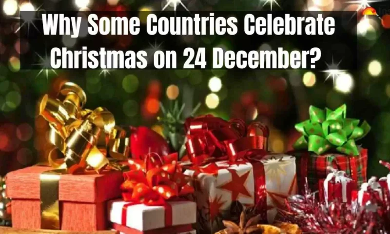 Did You Know Some Countries Celebrate Christmas On 24 December? Here’s Why! 